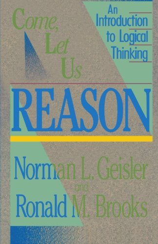 Come, Let Us Reason: An Introduction to Logical Thinking