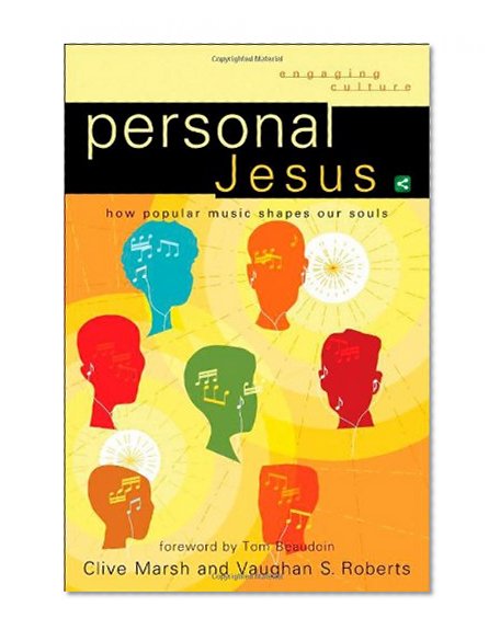 Personal Jesus: How Popular Music Shapes Our Souls (Engaging Culture)
