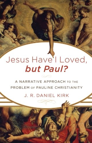 Book Cover Jesus Have I Loved, but Paul?: A Narrative Approach to the Problem of Pauline Christianity