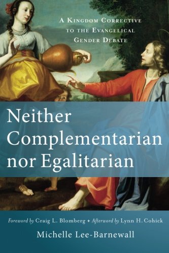 Book Cover Neither Complementarian nor Egalitarian: A Kingdom Corrective to the Evangelical Gender Debate