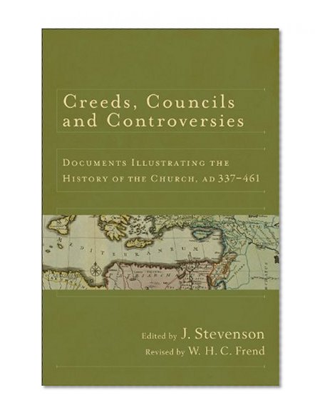 Creeds, Councils and Controversies: Documents Illustrating the History of the Church, AD 337-461