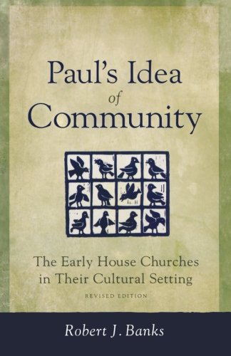 Book Cover Paul's Idea of Community: The Early House Churches in Their Cultural Setting, Revised Edition