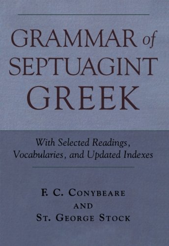 Grammar of Septuagint Greek: With Selected Readings, Vocabularies, and Updated Indexes