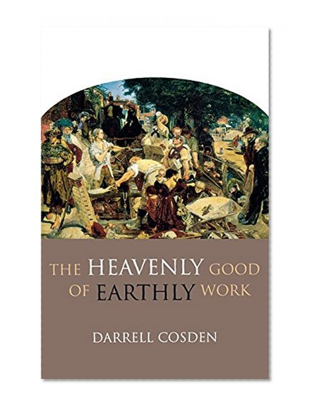 Heavenly Good of Earthly Work, The