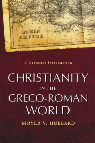 Christianity in the Greco-Roman World: A Narrative Introduction