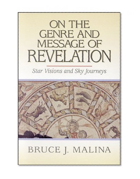 On the Genre and Message of Revelation: Star Visions and Sky Journeys