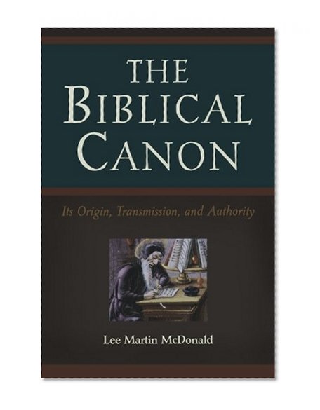 The Biblical Canon: Its Origin, Transmission, and Authority