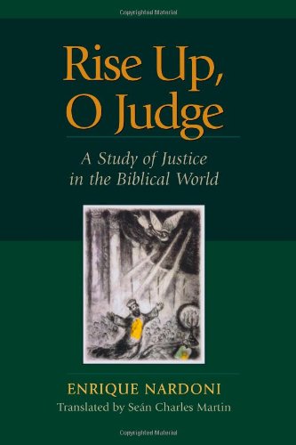Rise Up, O Judge: A Study of Justice in the Biblical World