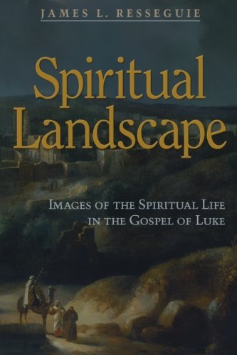 Spiritual Landscape: Images of the Spiritual Life in the Gospel of Luke
