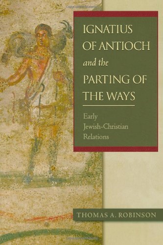 Ignatius of Antioch and the Parting of the Ways: Early Jewish-Christian Relations