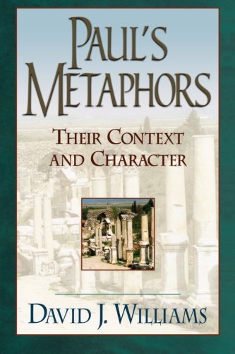 Paul's Metaphors: Their Context and Character