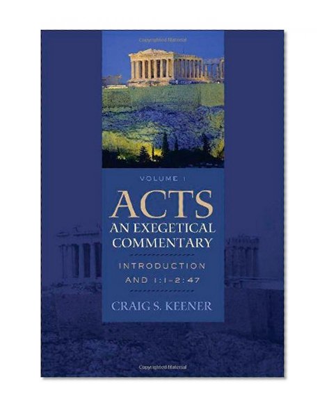Acts: An Exegetical Commentary: Introduction and 1:1-2:47