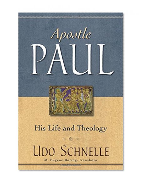Apostle Paul: His Life and Theology