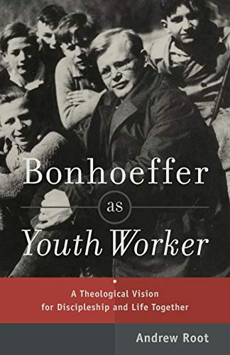 Book Cover Bonhoeffer as Youth Worker: A Theological Vision for Discipleship and Life Together