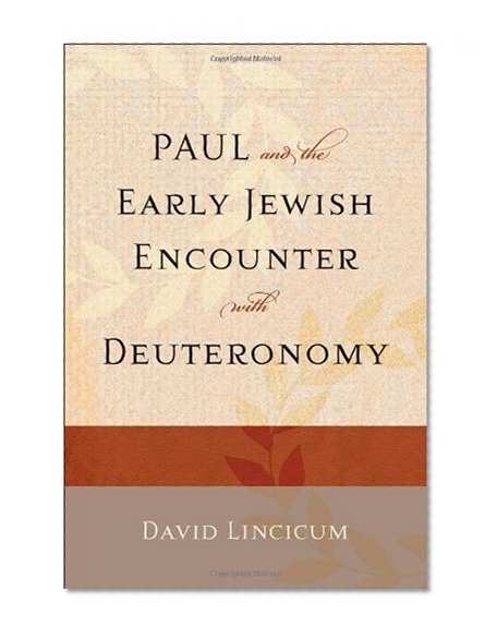 Paul and the Early Jewish Encounter with Deuteronomy