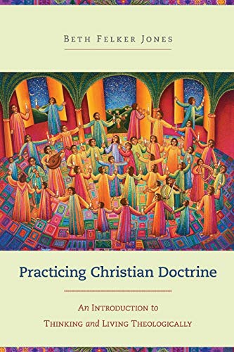 Book Cover Practicing Christian Doctrine: An Introduction to Thinking and Living Theologically