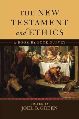 The New Testament and Ethics: A Book-by-Book Survey