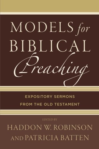 Models for Biblical Preaching: Expository Sermons from the Old Testament