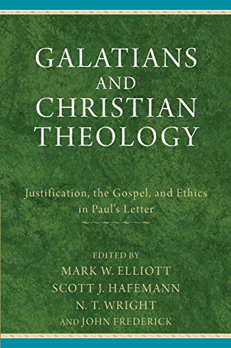Galatians and Christian Theology: Justification, The Gospel, And Ethics In Paul's Letter