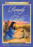 Beauty in the Fields: The Diary of Ruths Fellow Harvester; Moab and Israel, about 1200 BC (Promised Land Diaries)