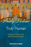 Truly Divine and Truly Human: The Story of Christ and the Seven Ecumenical Councils