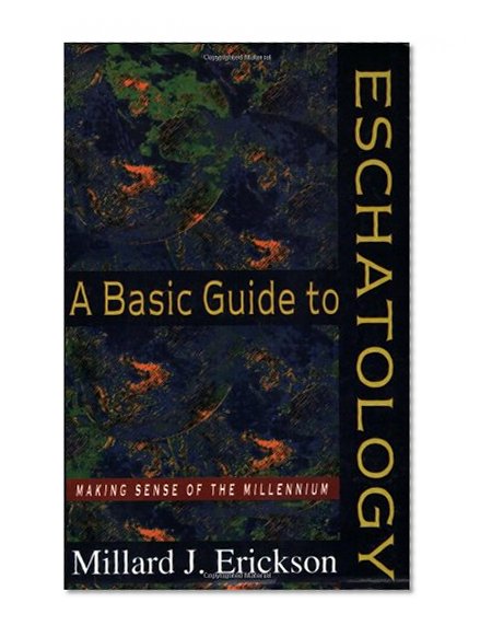 Book Cover A Basic Guide to Eschatology: Making Sense of the Millennium