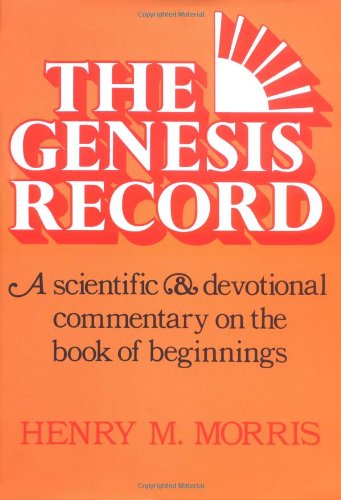 Book Cover The Genesis Record: A Scientific and Devotional Commentary on the Book of Beginnings