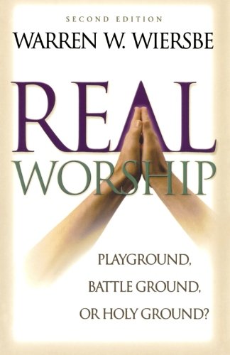 Book Cover Real Worship: Playground, Battleground, or Holy Ground?