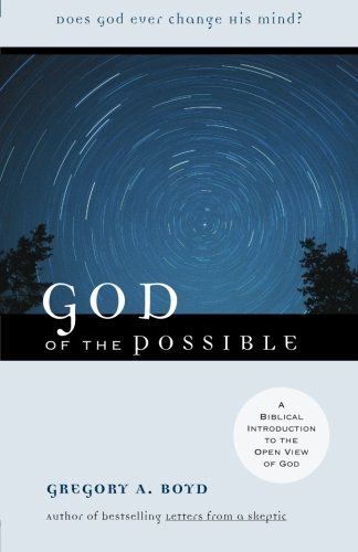 God of the Possible: A Biblical Introduction to the Open View of God