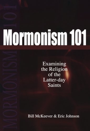 Mormonism 101:  Examining the Religion of the Latter-day Saints