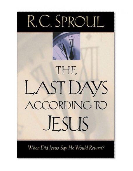 The Last Days according to Jesus: When Did Jesus Say He Would Return?