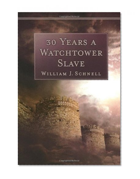 30 Years a Watchtower Slave: The Confessions of a Converted Jehovah's Witness