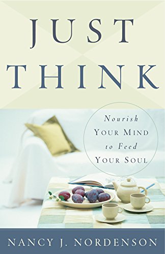 Just Think: Nourish Your Mind to Feed Your Soul