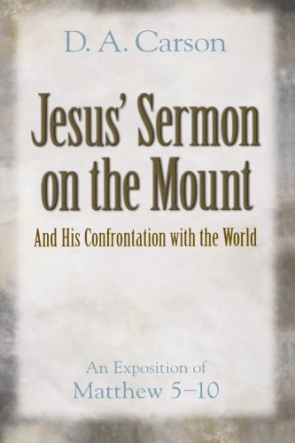 Jesus' Sermon on the Mount and His Confrontation with the World: An Exposition of Matthew 5-10