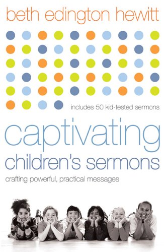 Captivating Children's Sermons: Crafting Powerful, Practical Messages
