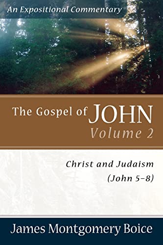 The Gospel of John: Christ and Judaism (John 5-8) (Expositional Commentary)