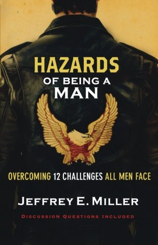 Hazards of Being a Man: Overcoming 12 Challenges All Men Face