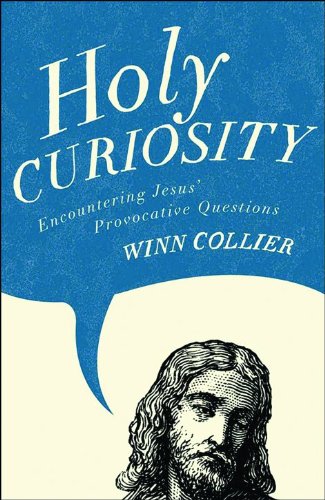 Holy Curiosity: Encountering Jesus' Provocative Questions