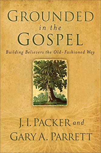 Book Cover Grounded in the Gospel: Building Believers the Old-Fashioned Way