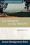 The Sermon on the Mount: Matthew 5-7 (Expositional Commentary)
