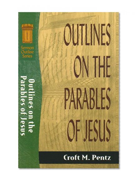 Outlines on the Parables of Jesus (Sermon Outline Series)