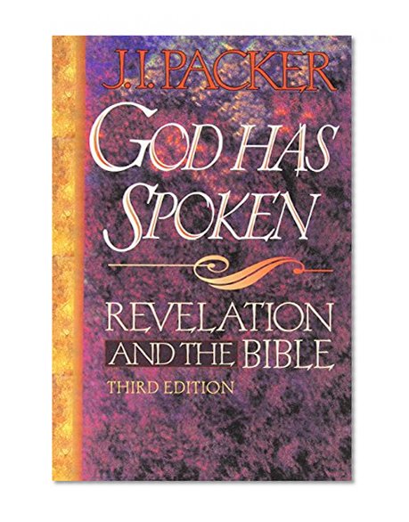 God Has Spoken: Revelation and the Bible