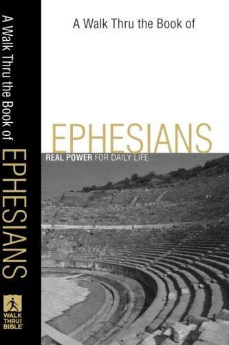 Walk Thru the Book of Ephesians, A: Real Power for Daily Life (Walk Thru the Bible Discussion Guides)