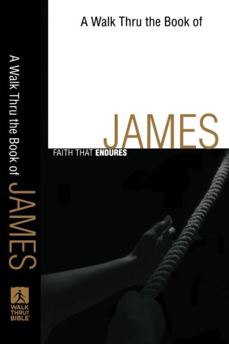 A Walk Thru the Book of James: Faith that Endures (Walk Thru the Bible Discussion Guides)