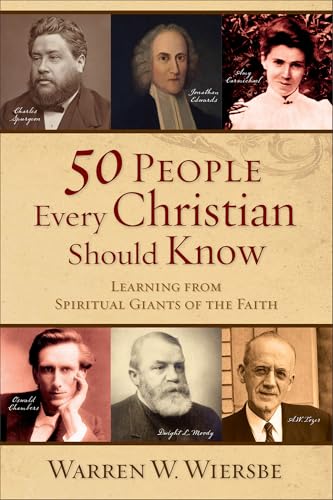 50 People Every Christian Should Know: Learning from Spiritual Giants of the Faith