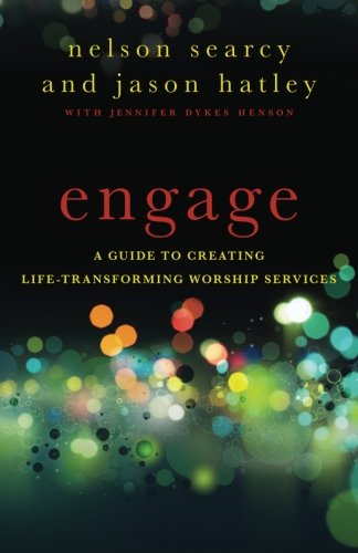 Engage: A Guide to Creating Life-Transforming Worship Services