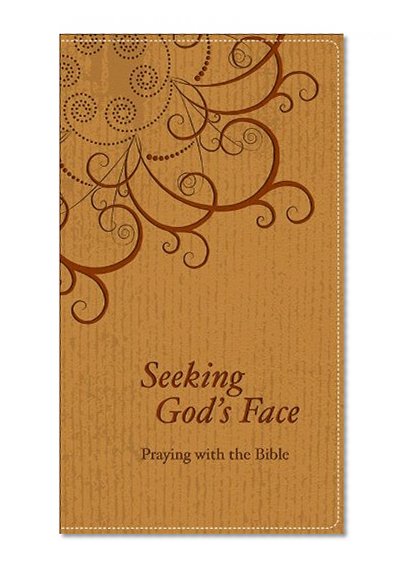 Seeking God's Face: Praying with the Bible through the Year