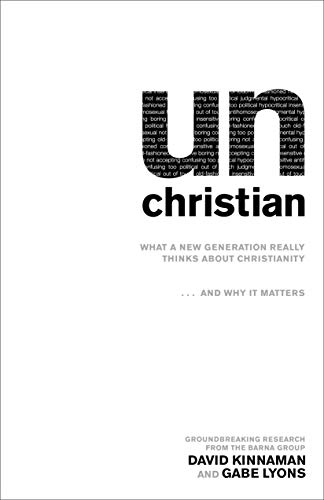 Book Cover unChristian: What a New Generation Really Thinks about Christianityâ€¦and Why It Matters