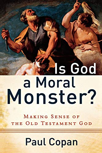 Book Cover Is God a Moral Monster?: Making Sense of the Old Testament God