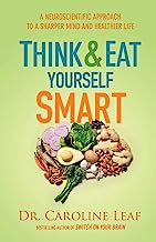 Book Cover Think and Eat Yourself Smart: A Neuroscientific Approach to a Sharper Mind and Healthier Life